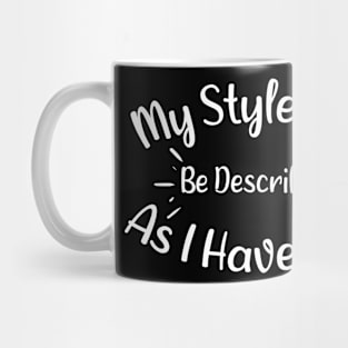 My Style Can Be Described As i Have Kids - Adorable Saying Quote Gift Ideas For Moms Mug